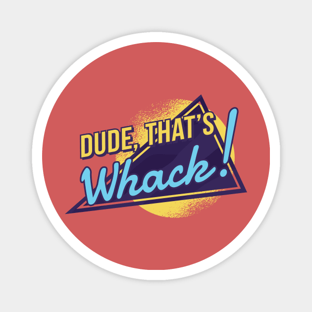 70S vitange RETRO QUOTE Dude that is whack Magnet by Midoart